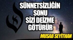 SÜNNETSİZLİĞİN SONU, SİZİ DEİZME GÖTÜRÜR
