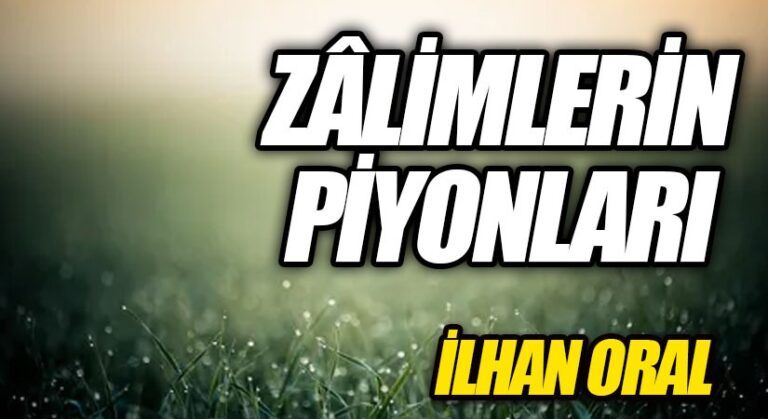 ZÂLİMLERİN PİYONLARI