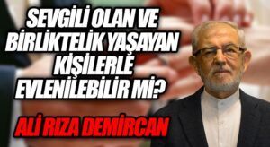 SEVGİLİ OLAN VE BİRLİKTELİK YAŞAYAN KİŞİLERLE EVLENİLEBİLİR Mİ?