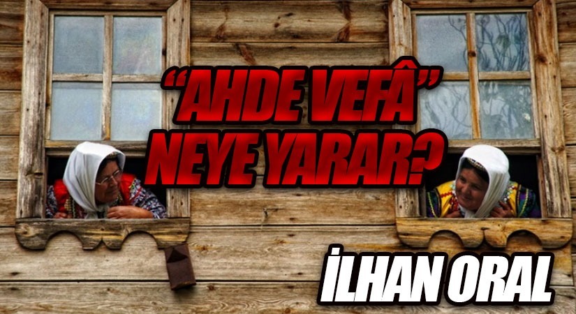 “AHDE VEFÂ” NEYE YARAR?