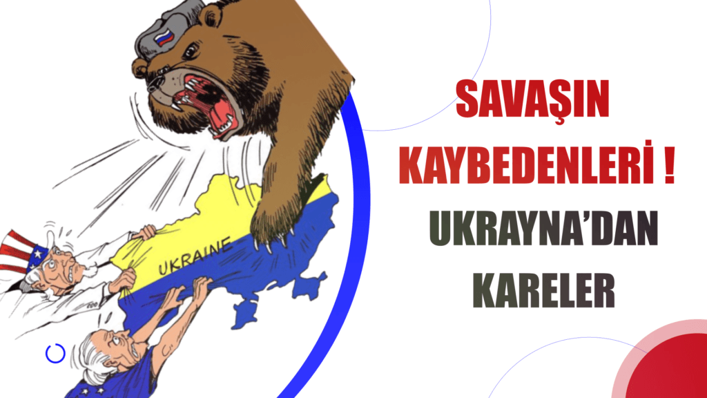 SAVAŞIN KAYBEDENLERİ ! UKRAYNA’DAN KARELER