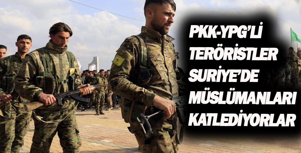 PKK-YPG Teröristleri Müslümanları Katletmeye Devam Ediyor