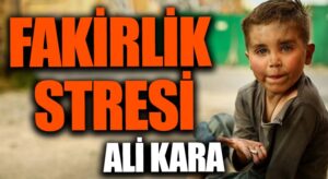 FAKİRLİK STRESİ 