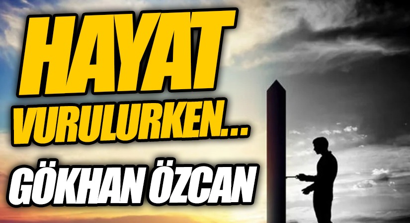 Hayat Vurulurken…