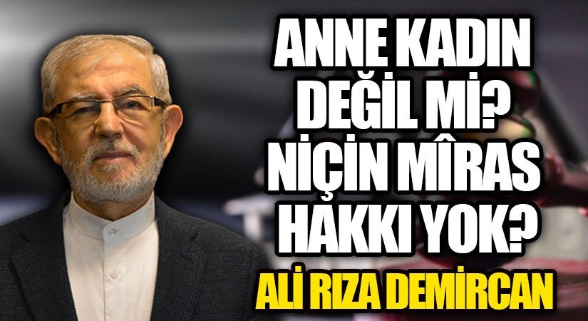 ANNE KADIN DEĞİL Mİ? NİÇİN MÎRAS HAKKI YOK?