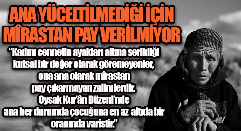 ANA YÜCELTİLMEDİĞİ İÇİN MÎRASTAN PAY VERİLMİYOR
