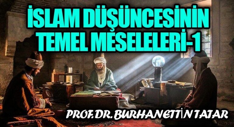 Prof. Dr. Burhanettin Tatar / İslam Düşüncesinin Temel Meseleleri