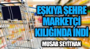 Eşkıya Şehre Marketçi Kılığında İndi
