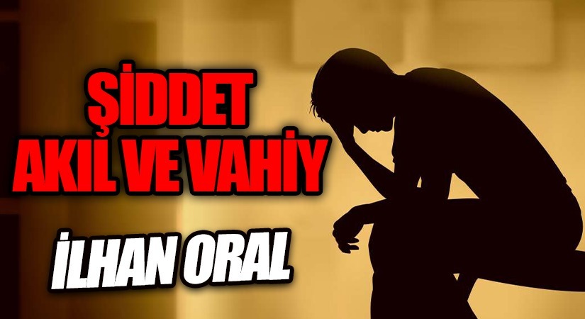 ŞİDDET, AKIL VE VAHİY