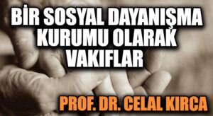 BİR SOSYAL DAYANIŞMA KURUMU OLARAK VAKIFLAR