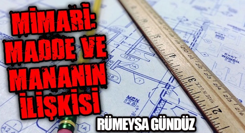 MİMARİ: MADDE VE MANANIN İLİŞKİSİ
