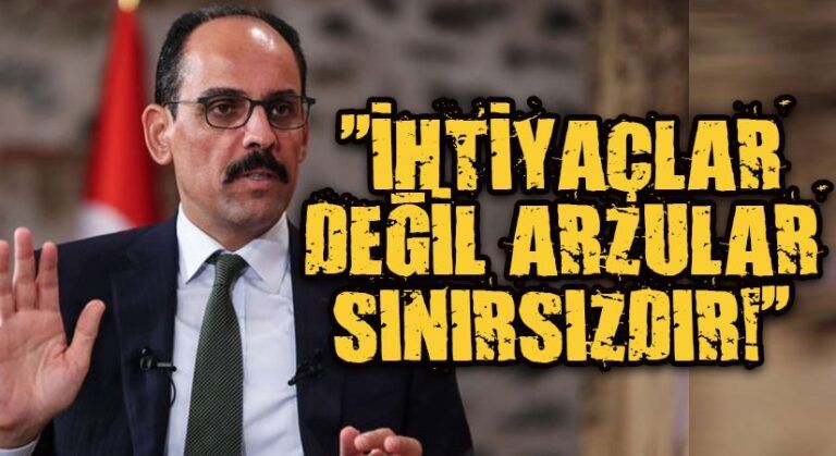 İhtiyaçlar Değil Arzular Sınırsızdır – İbrahim Kalın