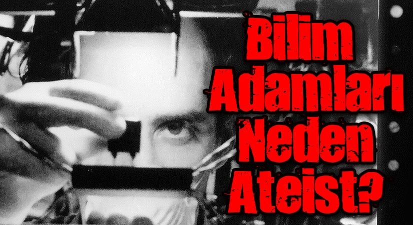 Bilim Adamları Neden Ateist?