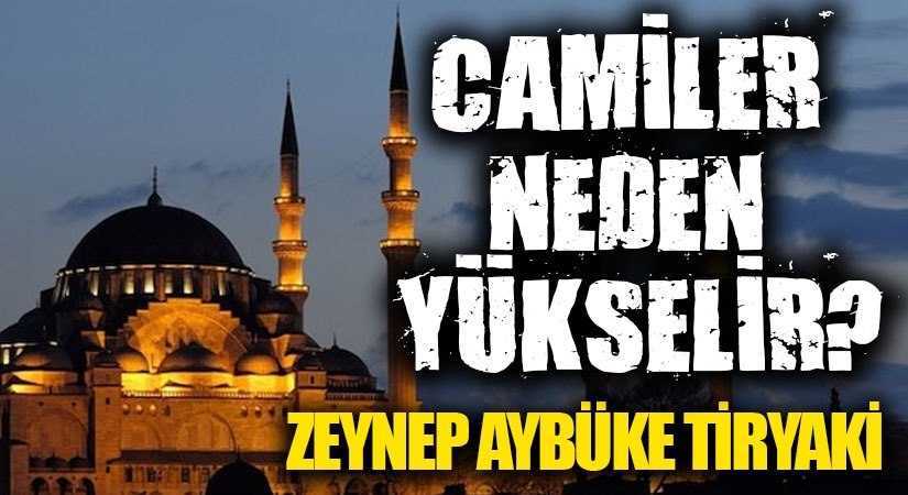 CAMİİLER NEDEN YÜKSELİR?