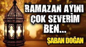 RAMAZAN AYINI ÇOK SEVERİM BEN…