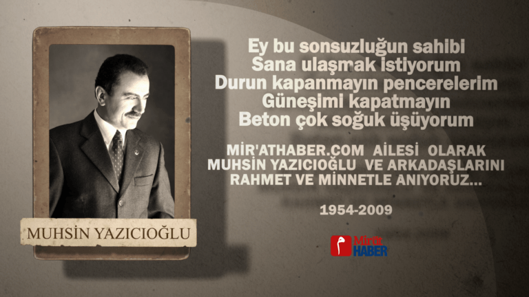 MUHSİN YAZIOĞLU VE ARKADAŞLARINI RAHMET VE MİNNETLE ANIYORUZ…