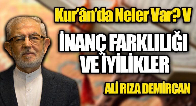 Kur’ân’da Neler Var? V / İNANÇ FARKLILIĞI VE İYİLİKLER