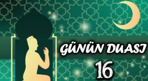 GÜNÜN DUASI | 16