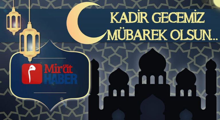 KADİR GECEMİZ MÜBAREK OLSUN