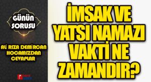 GÜNÜN SORUSU | İMSAK VAKTİ