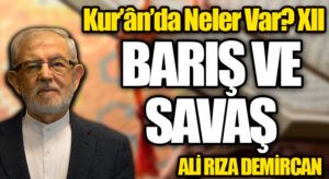 Kur’ân’da Neler Var? XII / BARIŞ VE SAVAŞ