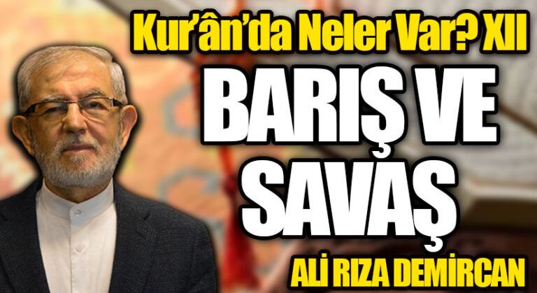 Kur’ân’da Neler Var? XII / BARIŞ VE SAVAŞ