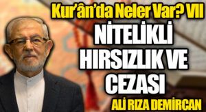 Kur’ân’da Neler Var? VII / NİTELİKLİ HIRSIZLIK VE CEZASI