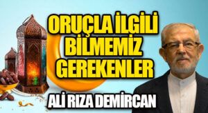 ORUÇLA İLGİLİ BİLMEMİZ GEREKENLER