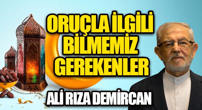ORUÇLA İLGİLİ BİLMEMİZ GEREKENLER