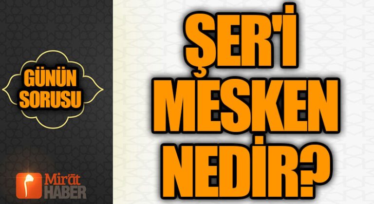 GÜNÜN SORUSU | ŞER’İ MESKEN