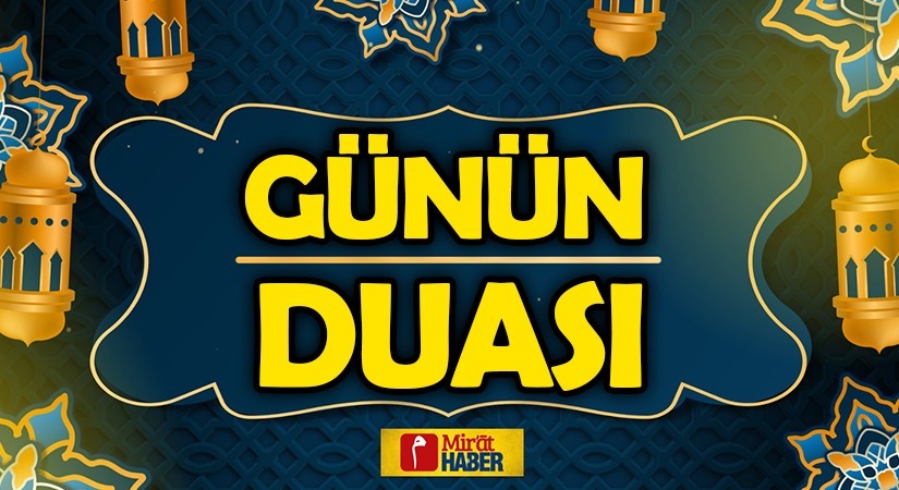 GÜNÜN DUASI