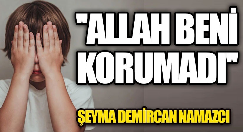 ALLAH BENİ KORUMADI