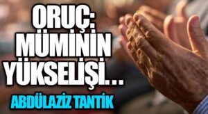 Oruç: Müminin Yükselişi…