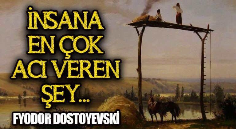 İNSANA EN ÇOK ACI VEREN ŞEY-DOSTOYEVSKİ