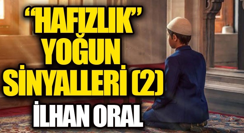 “HAFIZLIK” YOĞUN SİNYALLERİ (2) 