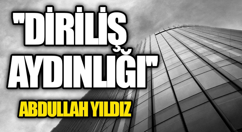 “Diriliş Aydınlığı”