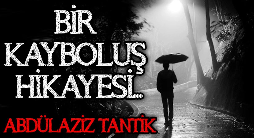 Bir Kayboluş Hikâyesi…