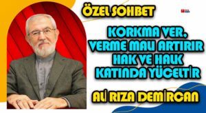 KORKMA VER, VERME MALI ARTIRIR HAK VE HALK KATINDA YÜCELTİR