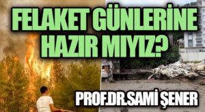 Felaket Günlerine Hazır Mıyız?