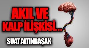 AKIL VE KALP İLİŞKİSİ