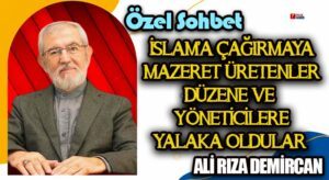 İSLAM’A ÇAĞIRMAYA MAZERET ÜRETENLER DÜZENE VE YÖNETİCİLERE YALAKA OLDULAR