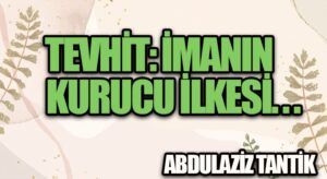 Tevhit: İmanın Kurucu İlkesi…