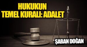 HUKUKUN TEMEL KURALI: ADALET