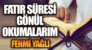 FATIR SÜRESİ GÖNÜL OKUMALARIM – 14 (SON BÖLÜM)