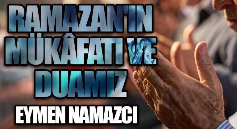 RAMAZAN’IN MÜKÂFATI VE DUAMIZ