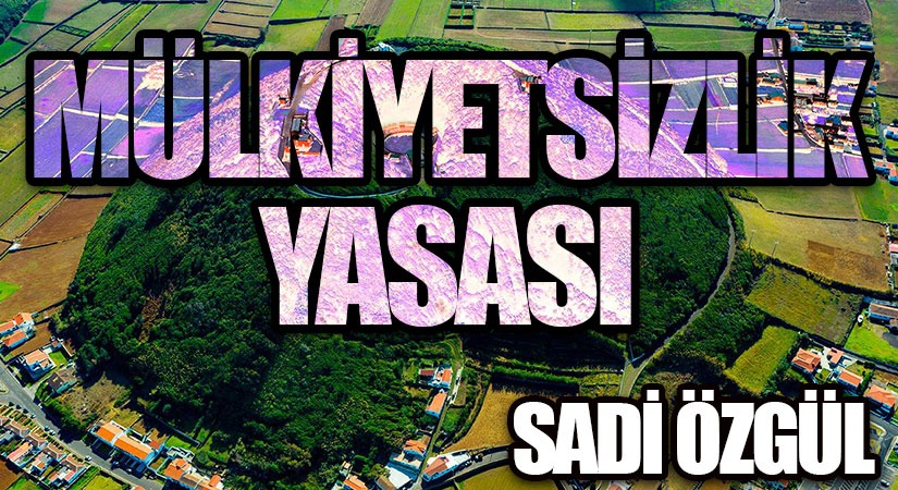 MÜLKİYETSİZLİK YASASI