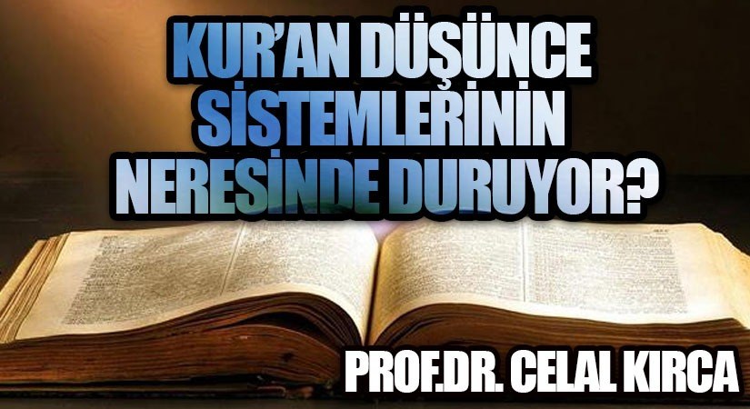 KUR’AN DÜŞÜNCE SİSTEMLERİNİN NERESİNDE DURUYOR?  