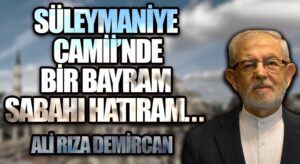 SÜLEYMANİYE CAMİİNDE BİR BAYRAM SABAHI HATIRAM