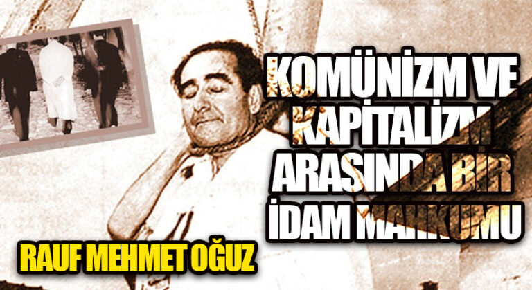 KAPİTALİZM VE KOMÜNİZM ARASINDA KALAN BİR İDAM MAHKUMU