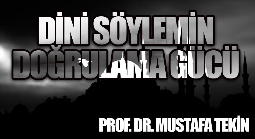 DİNİ SÖYLEMİN DOĞRULAMA GÜCÜ